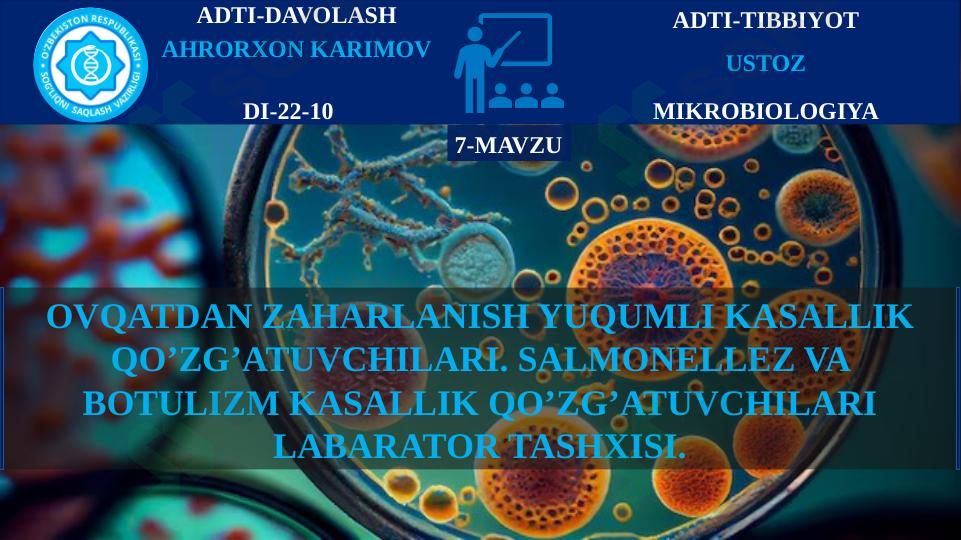 OVQATDAN ZAHARLANISH YUQUMLI KASALLIK QO’ZG’ATUVCHILARI. SALMONELLEZ VA BOTULIZM KASALLIK QO’ZG’ATUVCHILARI LABARATOR TASHXISI.