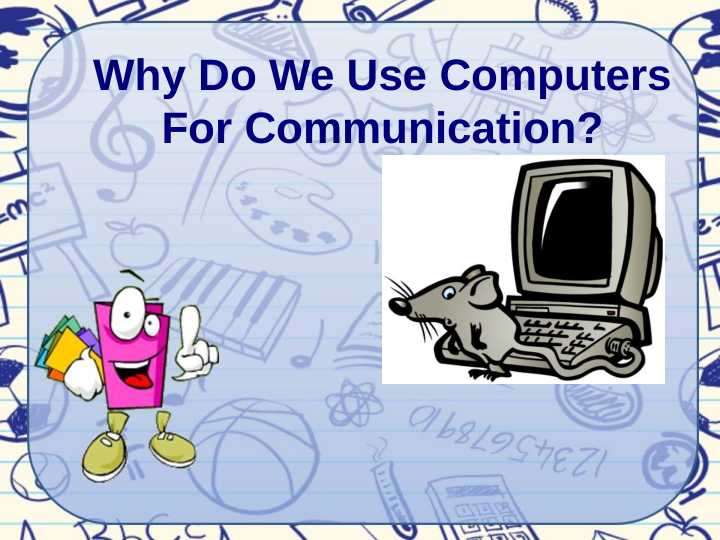 Why Do We Use Computers For Communication