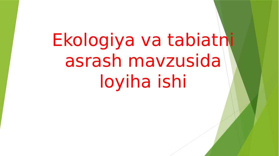 Ekologiya va tabiatni asrash mavzusida loyiha ishi