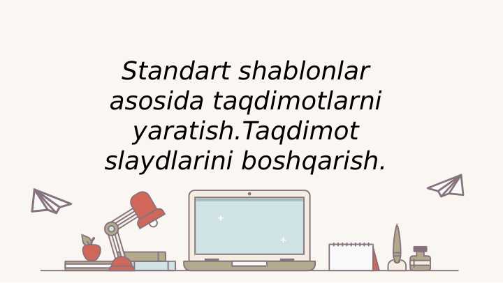 Standart shablonlar asosida taqdimotlarni yaratish. Taqdimot slaydlarini boshqarish.