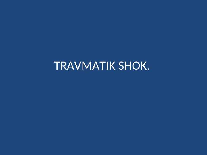 TRAVMATIK SHOK.
