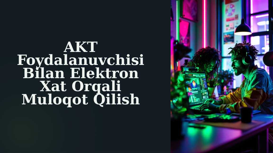 AKT Foydalanuvchisi Bilan Elektron Xat Orqali Muloqot Qilish.