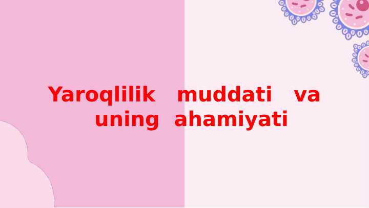 Yaroqlilik  muddati  va uning ahamiyati