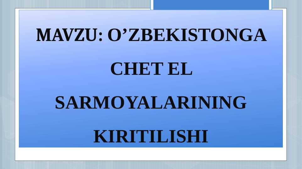 O’ZBEKISTONGA CHET EL SARMOYALARINING KIRITILISHI