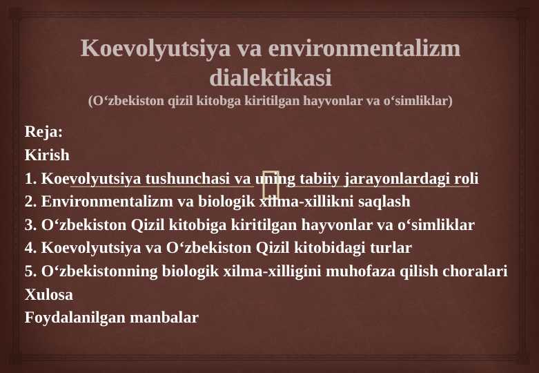 Koevolyutsiya va environmentalizm dialektikasi  (O‘zbekiston qizil kitobga kiritilgan hayvonlar va o‘simliklar)
