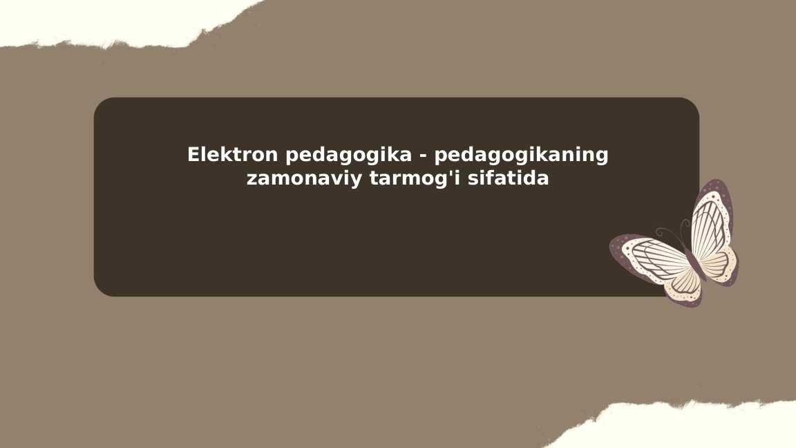 Elektron pedagogika - pedagogikaning zamonaviy tarmog'i sifatida