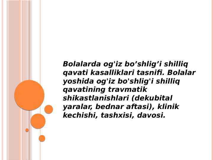 Bolalarda og'iz bo’shlig’i shilliq qavati kasalliklari tasnifi. Bolalar yoshida og'iz bo'shlig'i shilliq qavatining travmatik shikastlanishlari (dekubital yaralar, bednar aftasi), klinik kechishi, tashxisi, davosi.