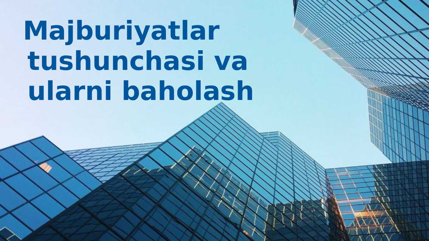 Majburiyatlar tushunchasi va ularni bahola...