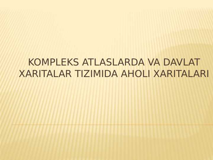 KOMPLEKS ATLASLARDA VA DAVLAT XARITALAR TIZIMIDA AHOLI XARITALARI