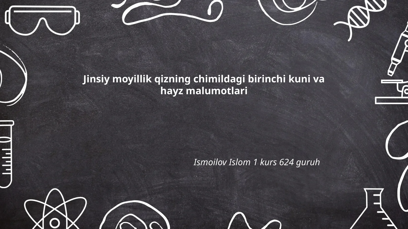 Jinsiy moyillik qizning chimildagi birinchi kuni va hayz malumotlari