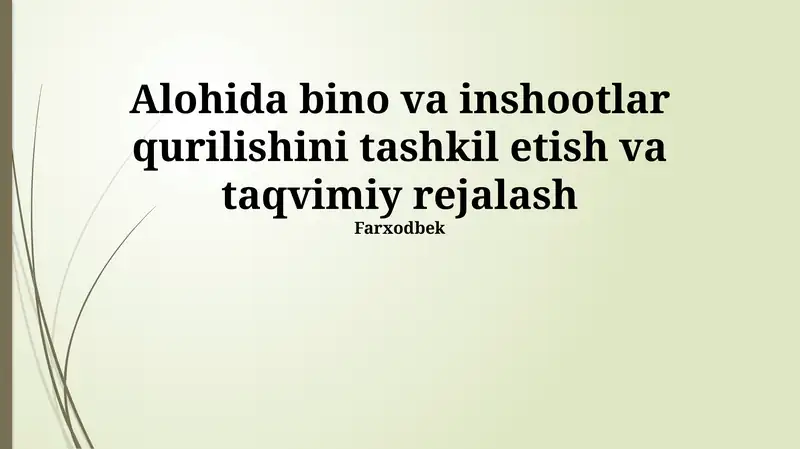 Alohida bino va inshootlar qurilishini tashkil etish va taqvimiy rejalash