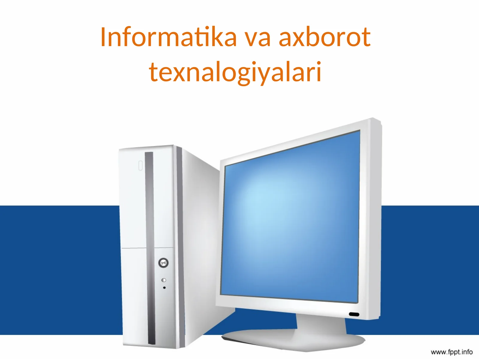 Informatika va axborot texnalogiyalari