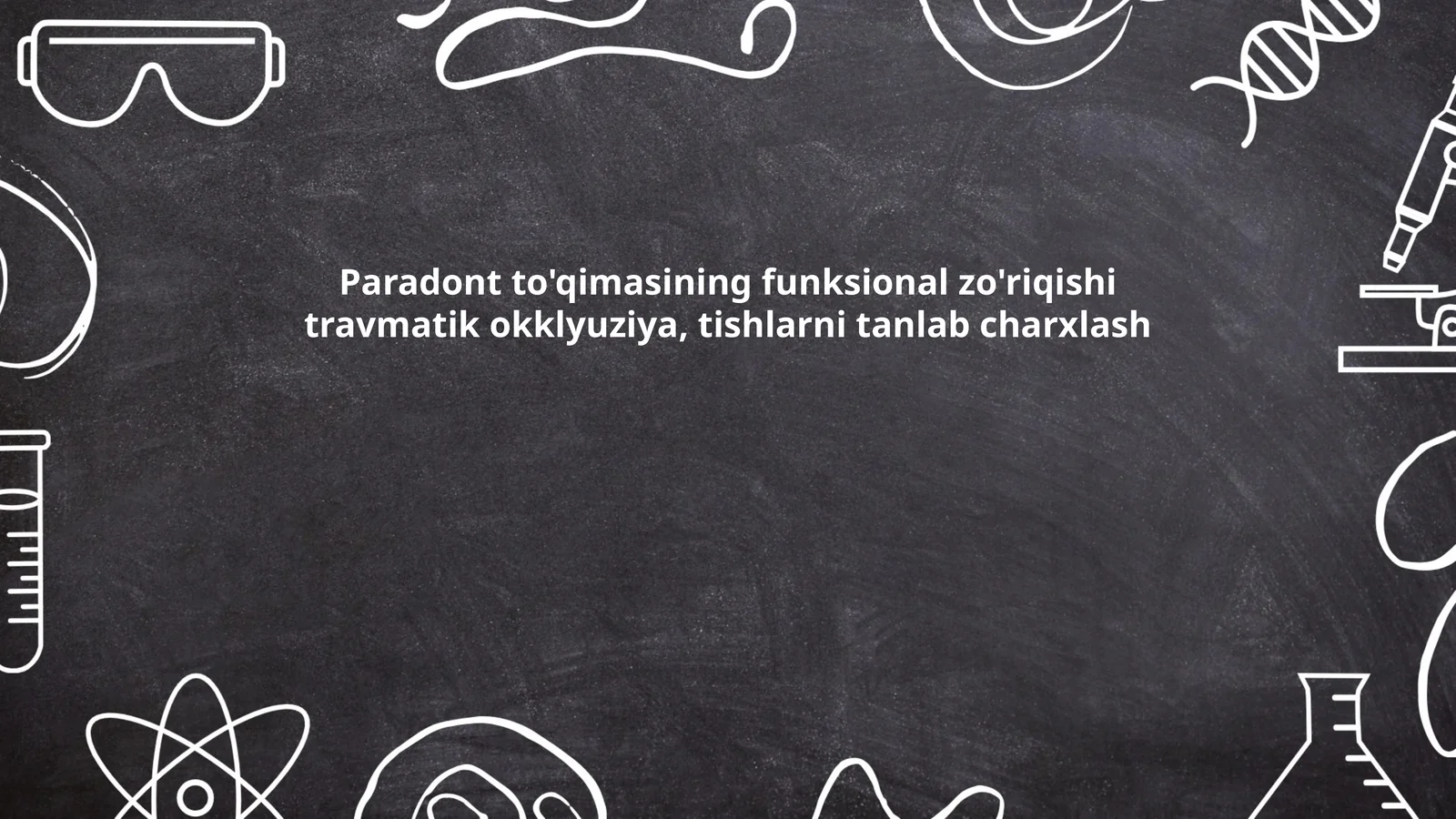 Paradont to'qimasining funksional zo'riqishi travmatik okklyuziya, tishlarni tanlab charxlash