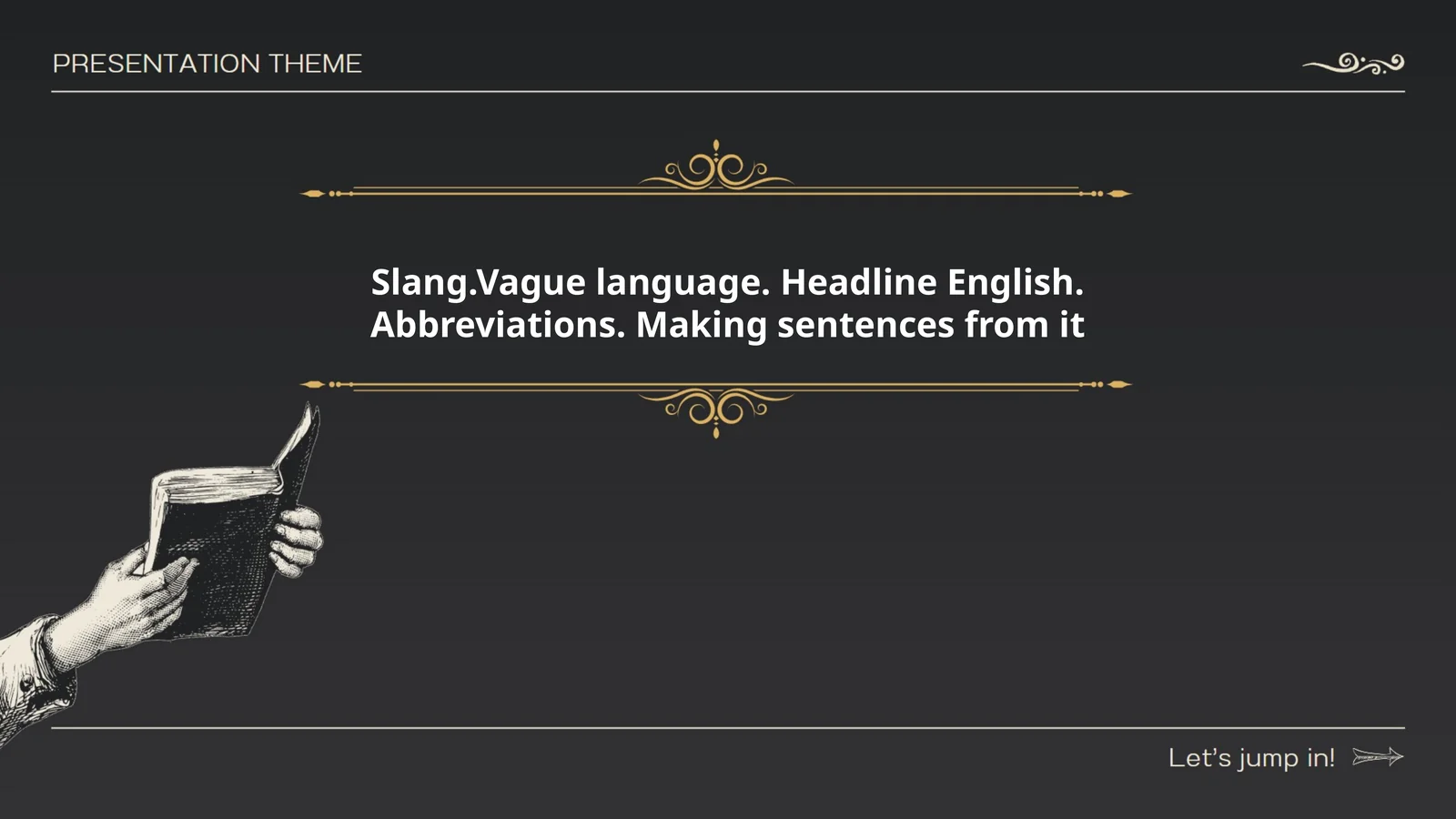 Slang.Vague language. Headline English. Abbreviations. Making sentences from it