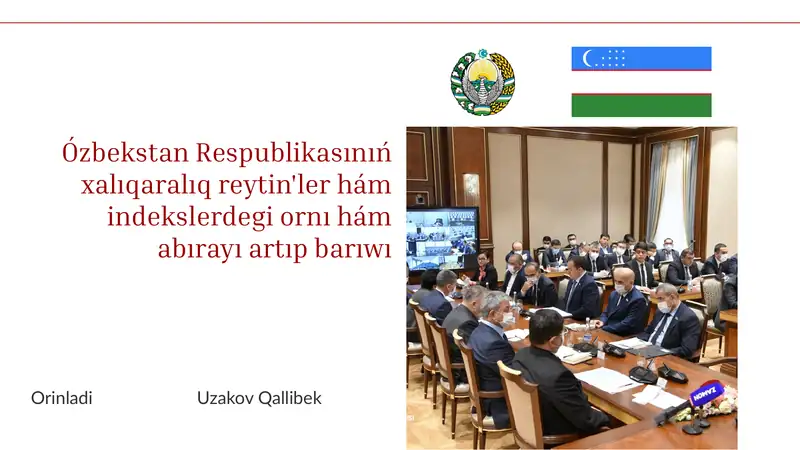Ózbekstan Respublikasınıń xalıqaralıq reytin'ler hám indekslerdegi ornı hám abırayı artıp barıwı (Qaraqalpaq tilinde)