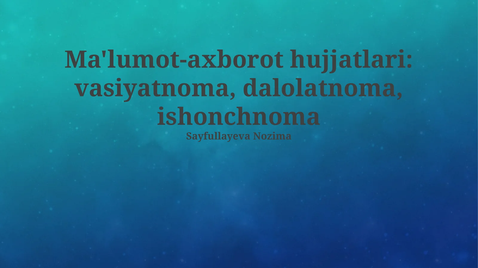 Ma'lumot-axborot hujjatlari: vasiyatnoma, dalolatnoma, ishonchnoma