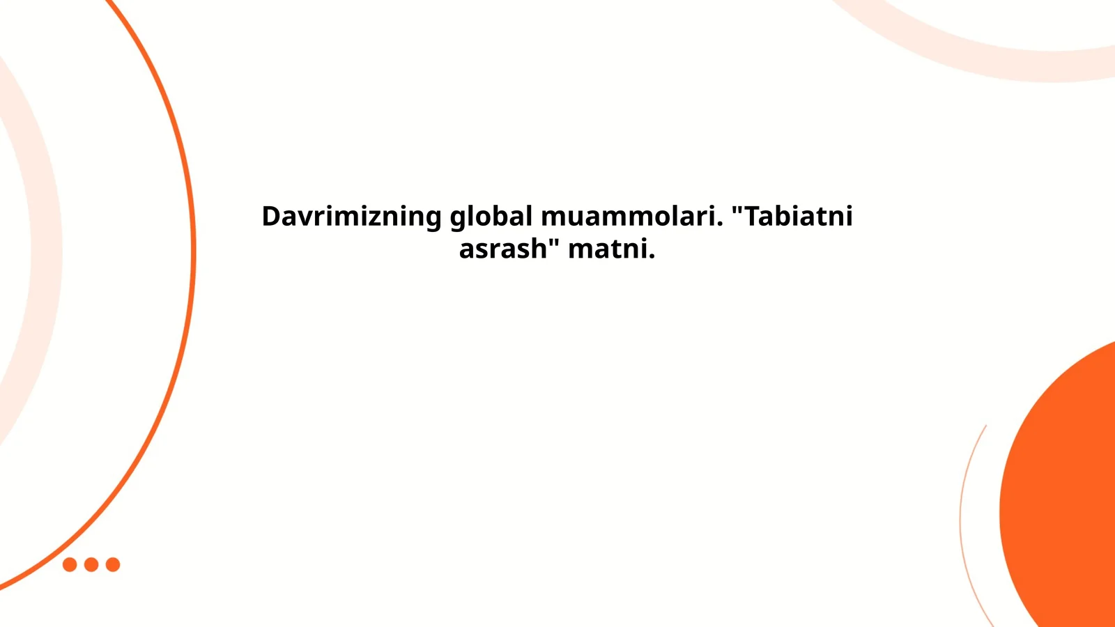 Davrimizning global muammolari. "Tabiatni asrash" matni