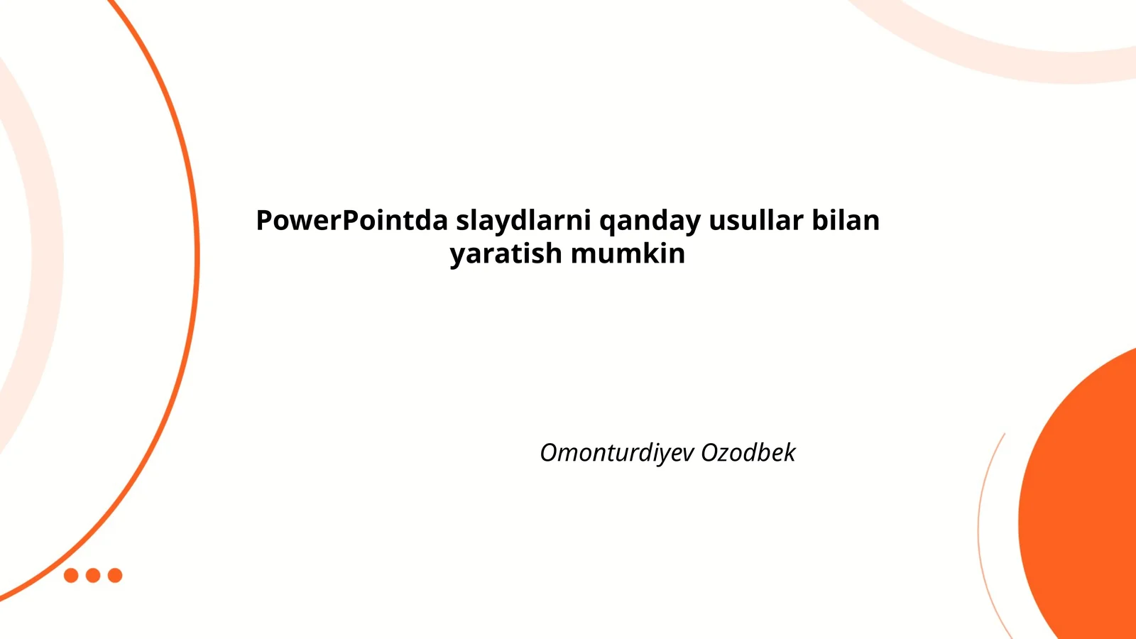 PowerPointda slaydlarni qanday usullar bilan yaratish mumkin