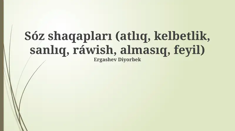 Sóz shaqapları (atlıq, kelbetlik, sanlıq, ráwish, almasıq, feyil)