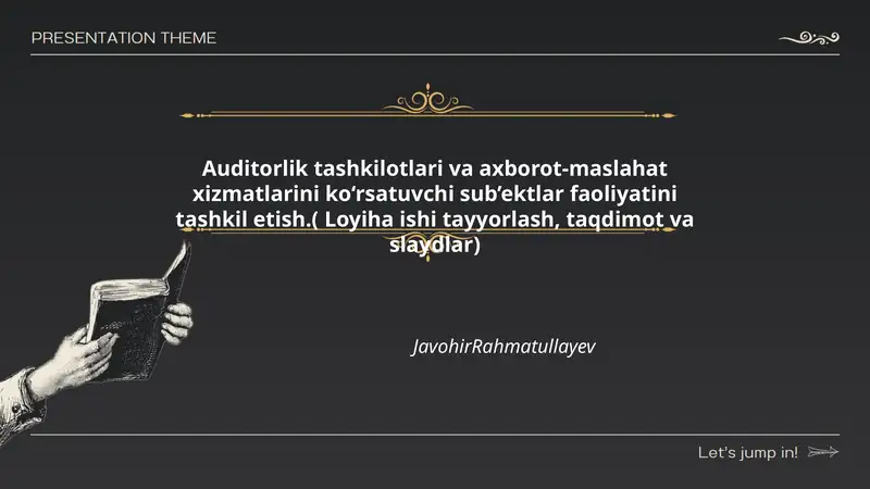 Auditorlik tashkilotlari va axborot-maslahat xizmatlarini ko‘rsatuvchi sub’ektlar faoliyatini tashkil etish.( Loyiha ishi tayyorlash, taqdimot va slaydlar)