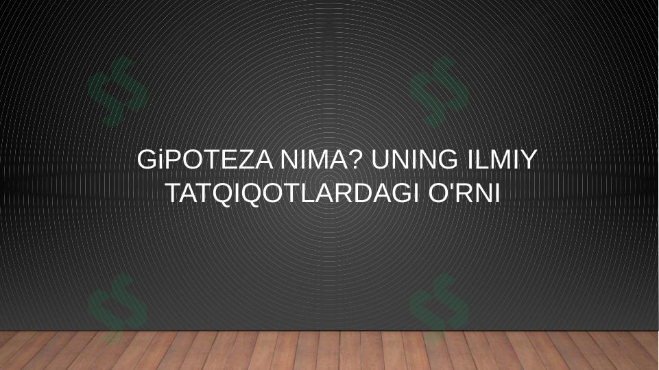 Gipoteza nima? uning ilmiy tatqiqotlardagi o'rni