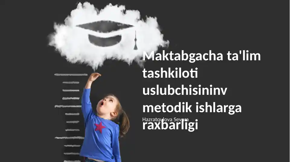 Maktabgacha ta'lim tashkiloti uslubchisininv metodik ishlarga raxbarligi