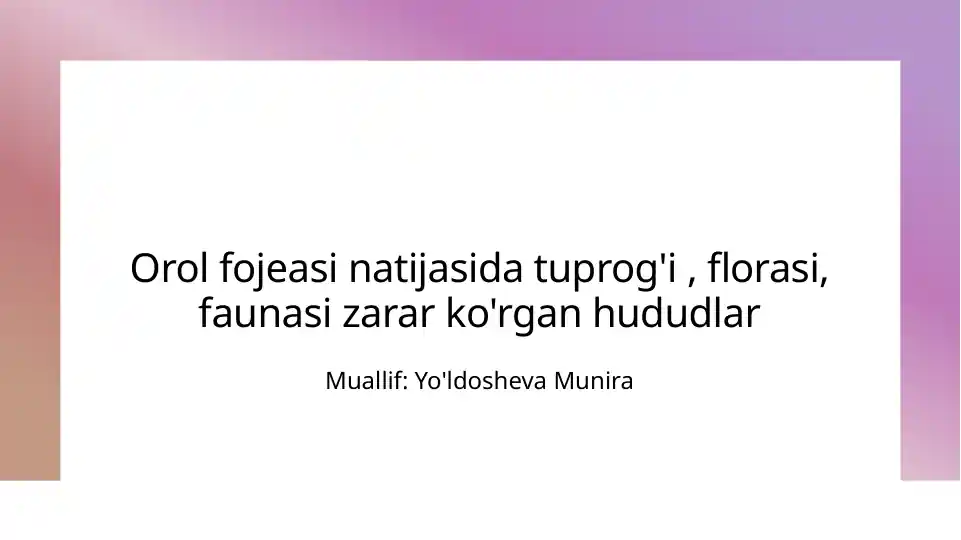 Orol fojeasi natijasida tuprog'i, florasi, faunasi zarar ko'rgan hududlar