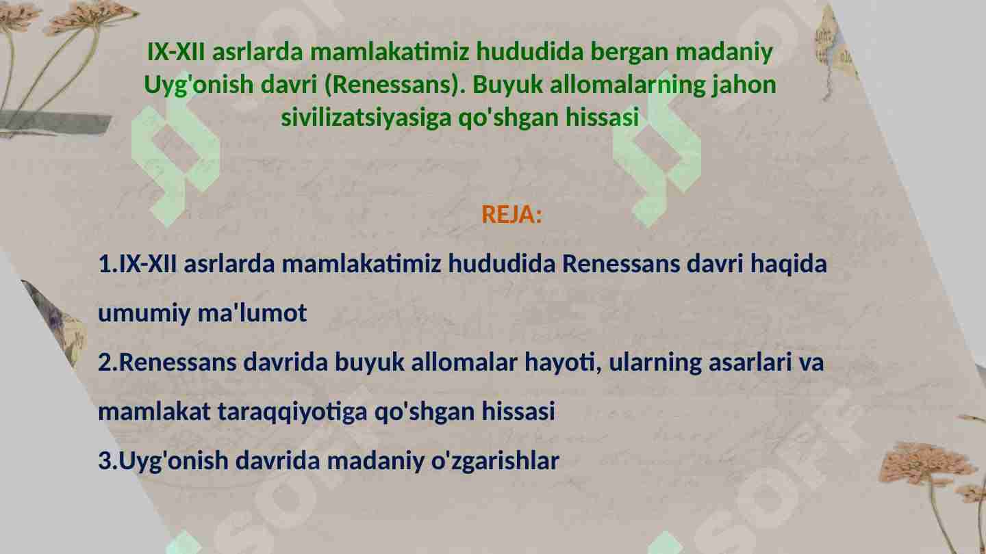 IX-XII asrlarda mamlakatimiz hududida bergan madaniy Uyg'onish davri (Renessans). Buyuk allomalarning jahon sivilizatsiyasiga qo'shgan hissasi