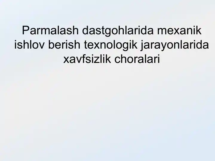 Parmalash dastgohlarida mexanik ishlov berish texnologik jarayonlarida xavfsizlik choralari