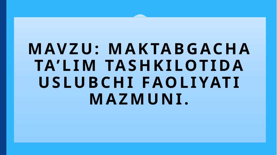 MAKTABGACHA TA’LIM TASHKILOTIDA USLUBCHI FAOLIYATI MAZMUNI
