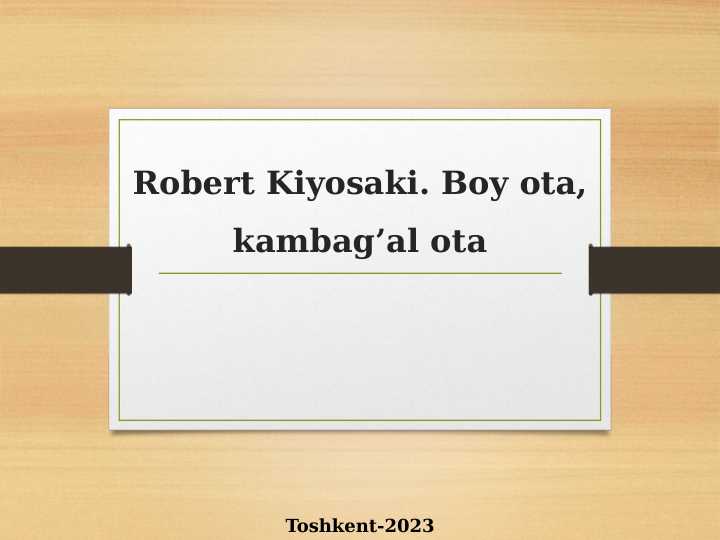 Robert Kiyosaki. Boy ota, kambag’al ota