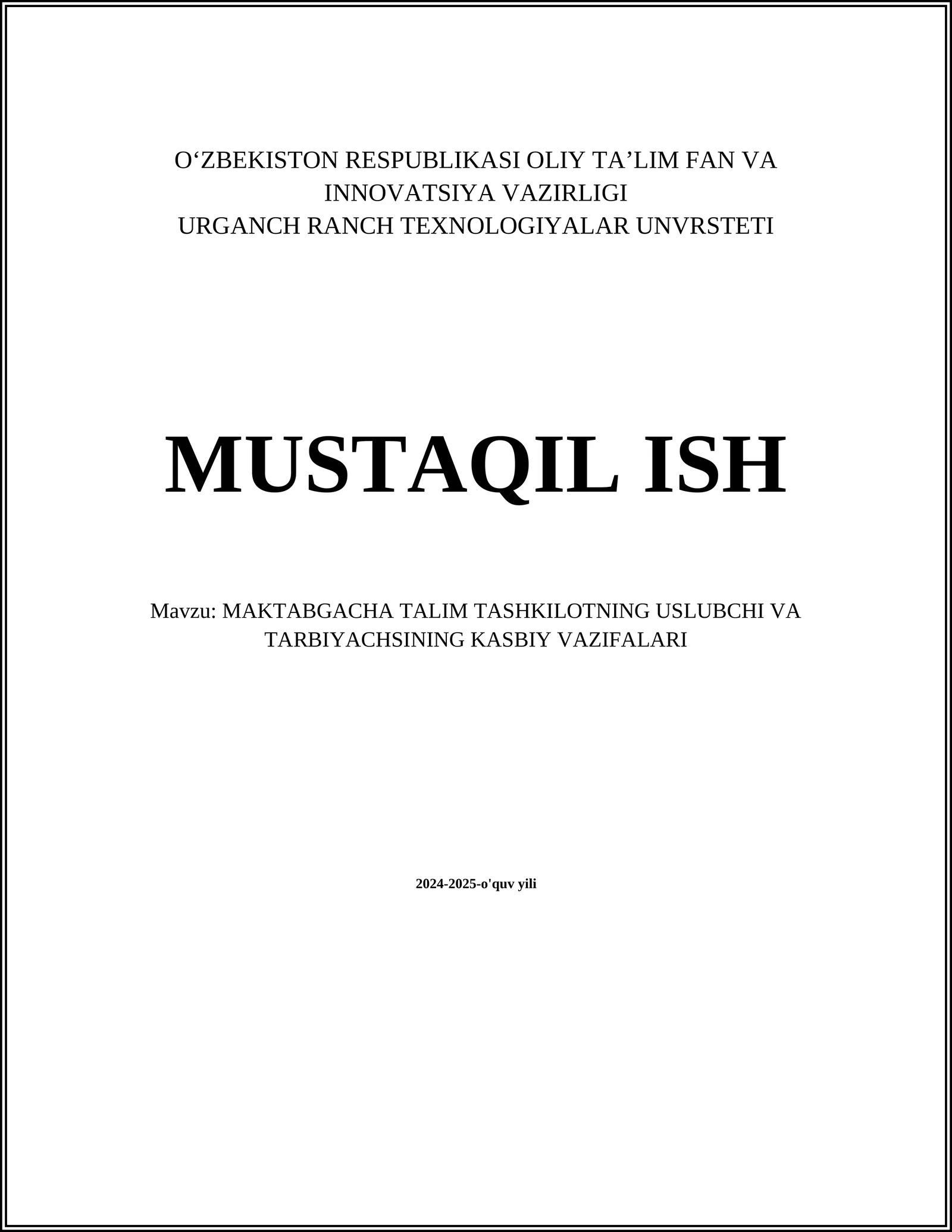 MUSTAQIL ISH Mavzu: MAKTABGACHA TALIM TASHKILOTNING USLUBCHI VA TARBIYACHISINING KASBIY VAZIFALARI