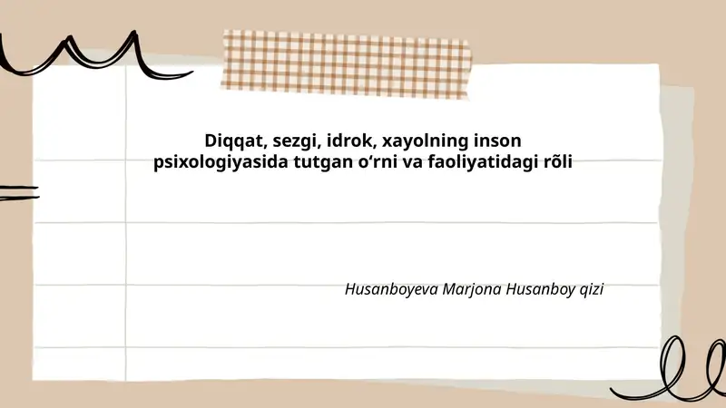 Diqqat, sezgi, idrok, xayolning inson psixologiyasida tutgan oʻrni va faoliyatidagi rõli