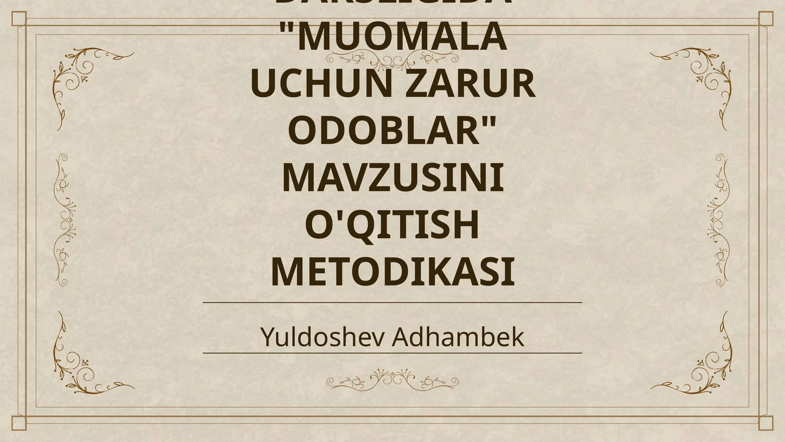 7 - SINF TARBIYA DARSLIGIDA "MUOMALA UCHUN ZARUR ODOBLAR" MAVZUSINI O'QITISH METODIKASI