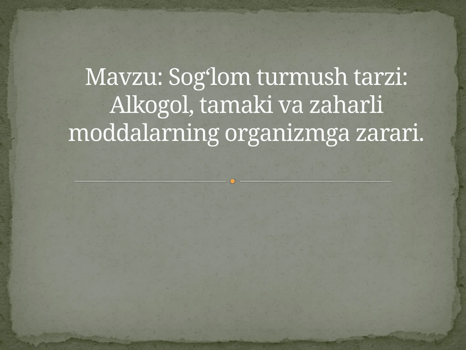 Sog‘lom turmush tarzi: Alkogol, tamaki va zaharli moddalarning organizmga zarari